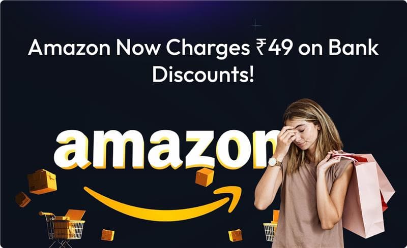 Amazon Imposes ₹49 Non-Refundable Fee on Bank Discounts