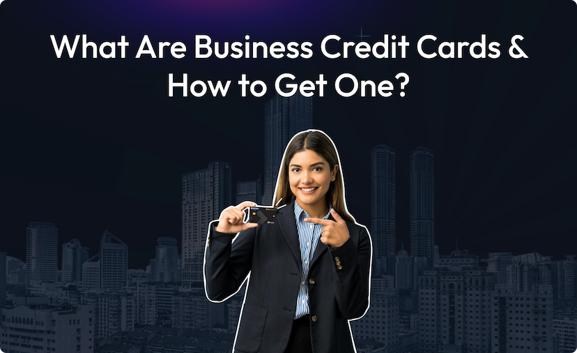 What Are Business Credit Cards & How to Get One?